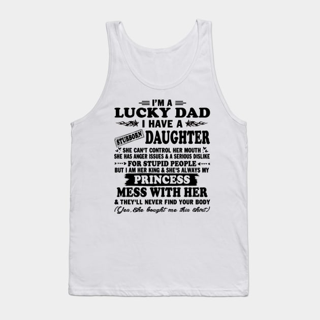 I Am A Lucky Dad I Have Stubborn Daughter Father's Day T-Shirt Tank Top by peskybeater